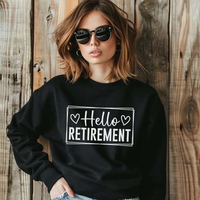 Hello Retirement for Women – Modern Typography  Sweatshirt (Von Creator hochgeladen)