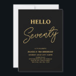 Hello Seventy | Gold & Black 70. Geburtstagsparty Einladung<br><div class="desc">Mit dieser stilvollen Einladung zum 70. Geburtstag laden wir Sie ein. Dieses Design verfügt über ein modernes Skript "Hello Seventy" in schwarz & gold Farbe Thema. Sie können den gesamten Text anpassen. Matching Party Artikel sind in meinem Shop BaraBomDesign erhältlich.</div>