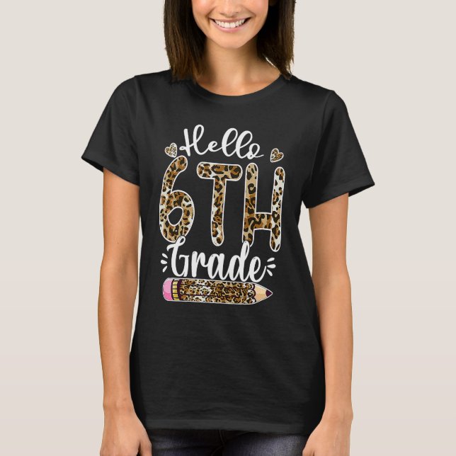 Hello Sixth Grade Teacher Student Leopard Pencil F T-Shirt (Vorderseite)