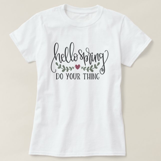 HELLO SPRING, TUN SIE IHRE SACHE T-Shirt (Design vorne)