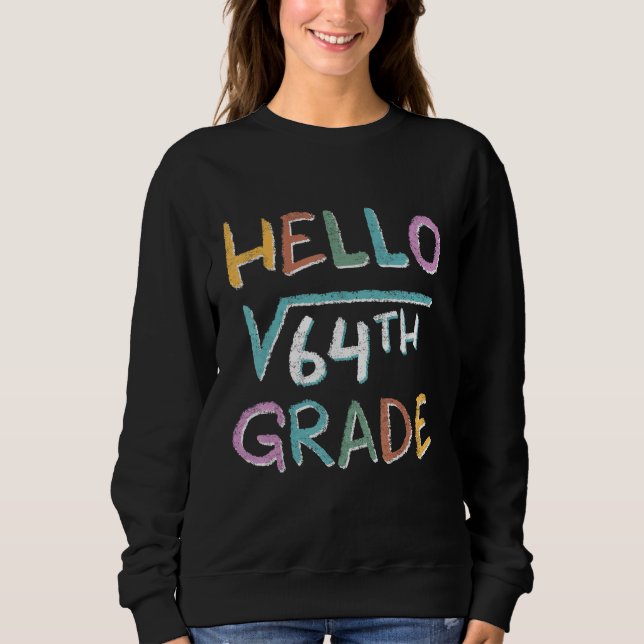 Hello Square Root Of 64 Grade  Back To School Sweatshirt (Vorderseite)