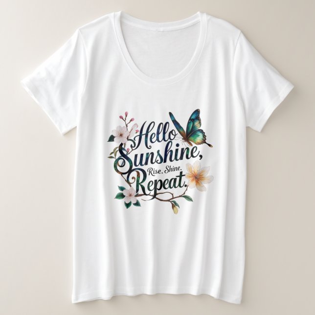 Hello Sunshine – Bloom Gently. Rise. Shine. Repeat Große Größe T-Shirt (Design vorne)