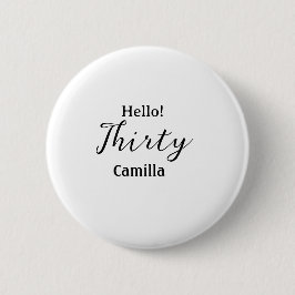 Hello thirty birthday name simple minimal elegant  button