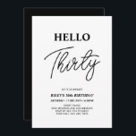 Hello Thirty | Black & White 30th Birthday Party Einladung<br><div class="desc">Invite your guests with this stylish 30th birthday invitation. This design features a modern script "Hello Thirty" in black & white color theme. You can customize all the text. Matching party supplies are available at my shop BaraBomDesign.</div>