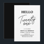 Hello Twenty one Black & White 21st Birthday Party Einladung<br><div class="desc">Invite your guests with this stylish 21st birthday invitation. This design features a modern script "Hello Twenty One" in Black & White color theme. You can customize all the text. Matching party supplies are available at my shop BaraBomDesign.</div>