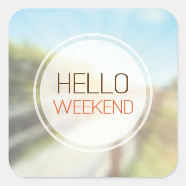 Hello Weekend 2 Quadratischer Aufkleber (Vorderseite)