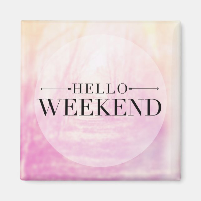 Hello Weekend Magnet (Vorne)