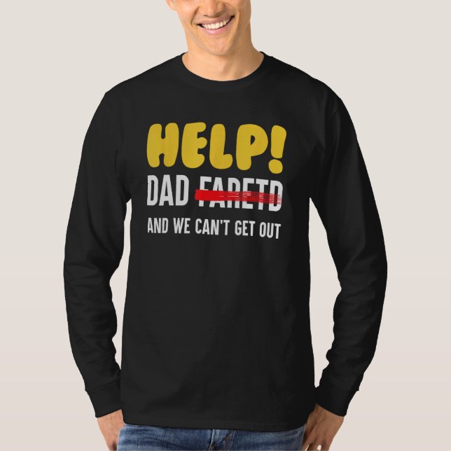 Help Dad Farted And We Can t Get Out Father T-Shirt (Vorderseite)