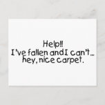 Help Ive Fallen And I Cant... Postkarte<br><div class="desc">Help Ive Fallen And I Cant... </div>