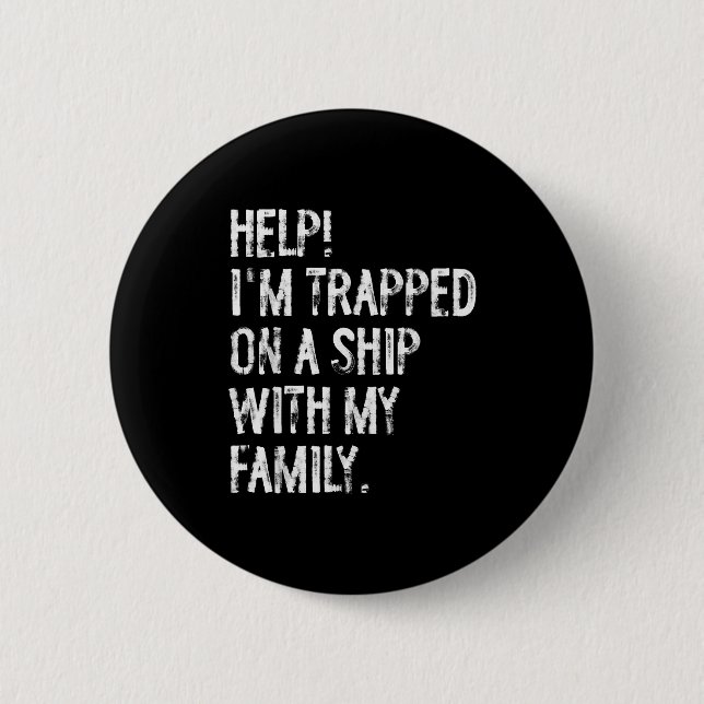 Help Trapped On A Ship With My Family Cruise Funny Button (Vorderseite)