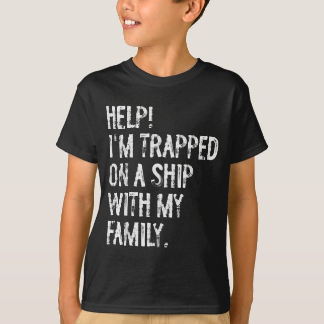 Help Trapped On A Ship With My Family Cruise Funny T-Shirt (Vorderseite)