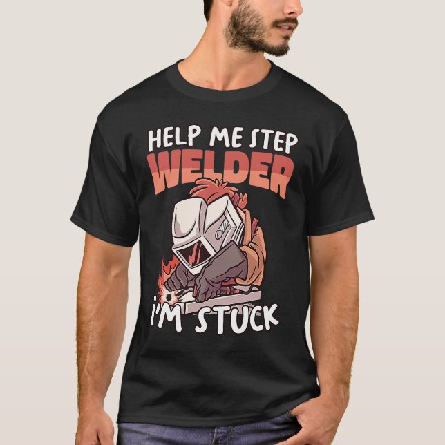 Help your Welder Instructor Weld Worker Welder Wel T-Shirt (Vorderseite)