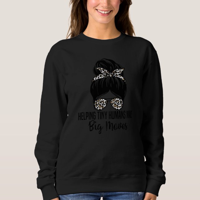 Helping Tiny Humans Make Big Moves Physical Therap Sweatshirt (Vorderseite)