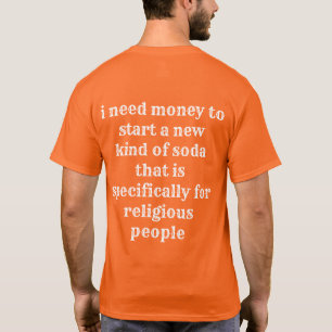 Hemd, das Ihnen hilft, Geld für Ihre seltsame Idee T-Shirt