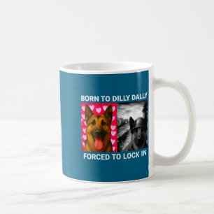 Hemd Geboren Dilly Dally Erzwungene Verriegelung Kaffeetasse