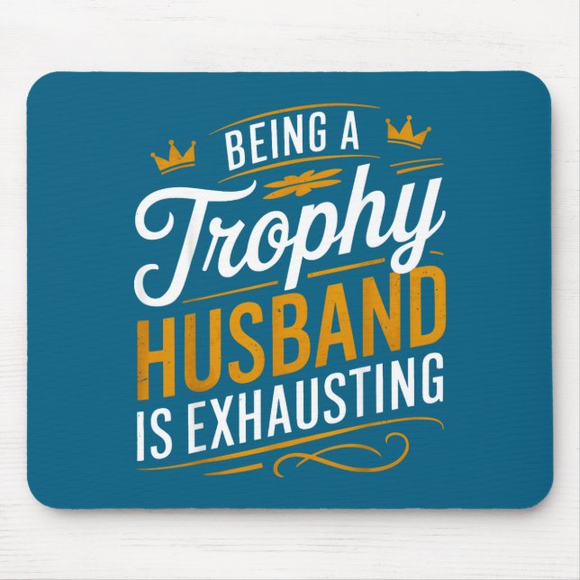 Hemd Trophäen Ehemann Erschöpfend 1 Mousepad (Vorne)