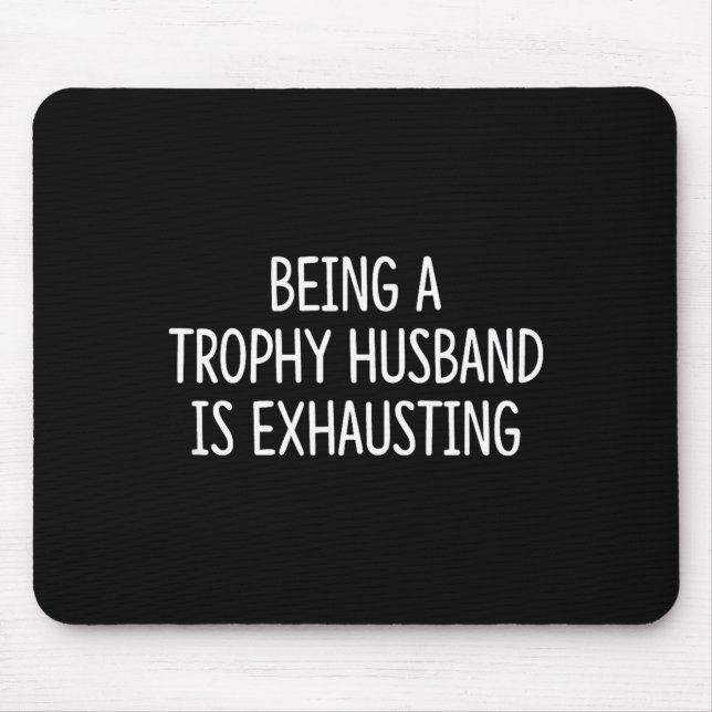 Hemd Trophäen Ehemann Erschöpfend Mousepad (Vorne)