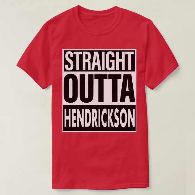 Hendrickson Name Straight Outta Hendrickson T-Shirt (Design vorne)