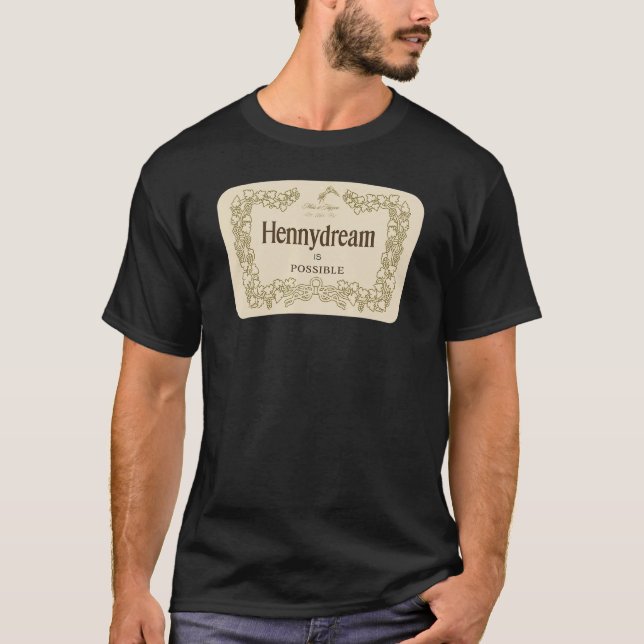 Hennydream Is Possible Make it Happen Label Mantra T-Shirt (Vorderseite)
