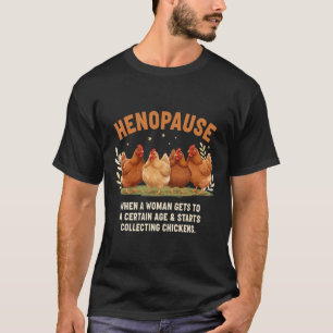 Henopause Wenn eine Frau ein bestimmtes Alter erre T-Shirt