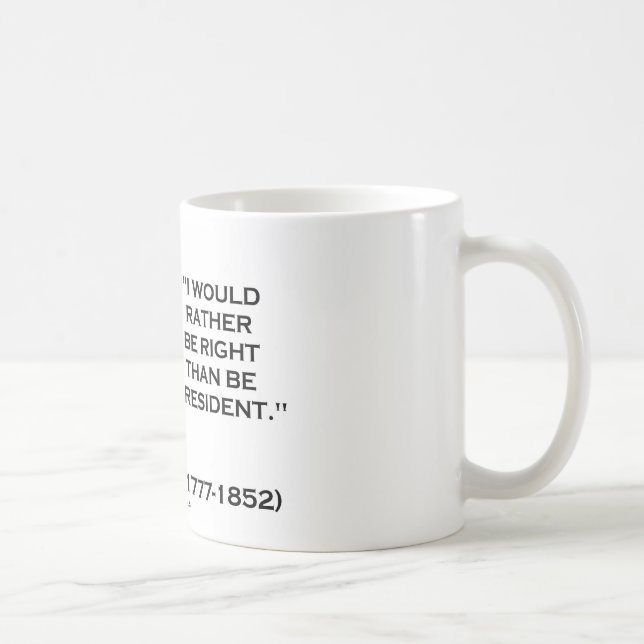 Henry Clay würde eher Recht haben, als Präsident Kaffeetasse (Rechts)