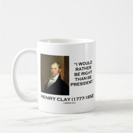Henry Clay würde eher Recht haben, als Präsident Tasse