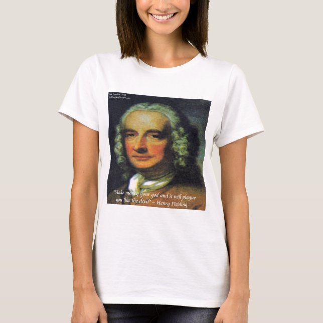 Henry Fielding "Wenn Geld dein Gott ist" Zitat T-Shirt (Vorderseite)