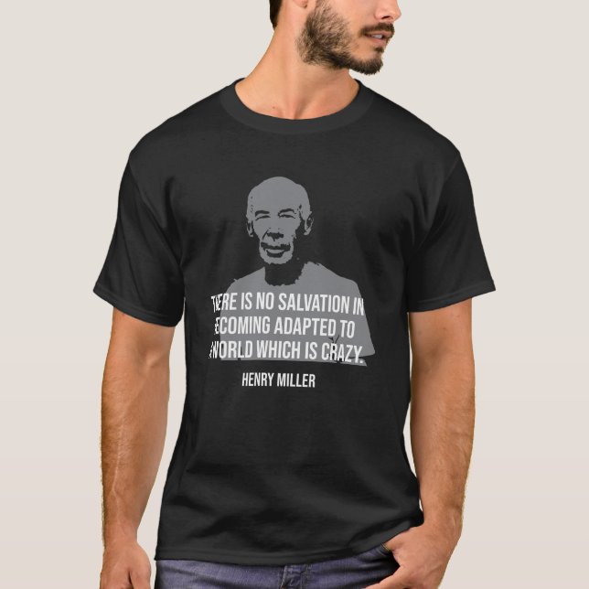 Henry Miller Zitat T-Shirt (Vorderseite)