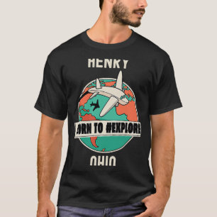 Henry Ohio Geboren zu entdecken Reisen T-Shirt