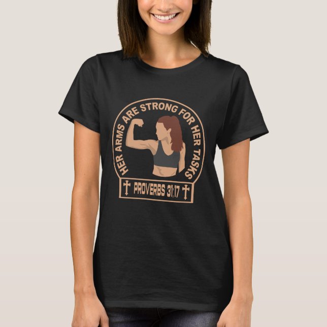 Her Arms Are Strong Christian Faith Proverbs 31:17 T-Shirt (Vorderseite)