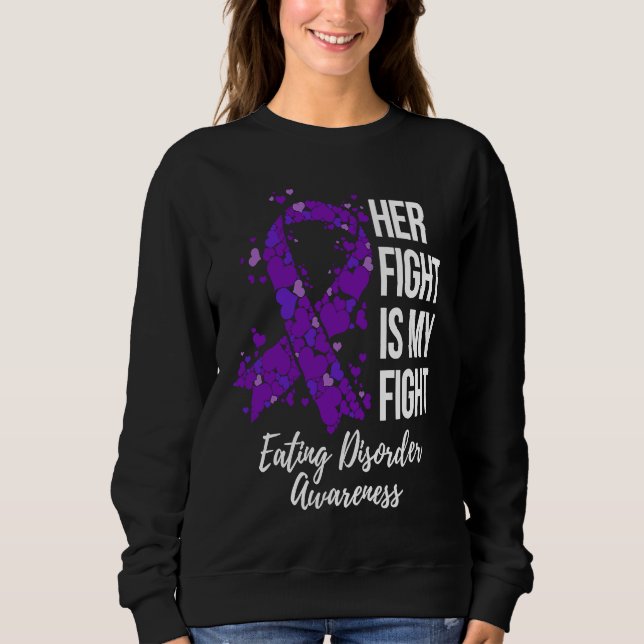 Her Fight Is My Fight Eating Disorder Awareness Sweatshirt (Vorderseite)