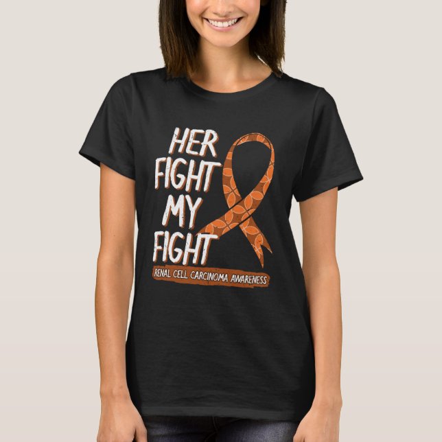 Her Fight Is My Fight Renal Cell Carcinoma Awarene T-Shirt (Vorderseite)