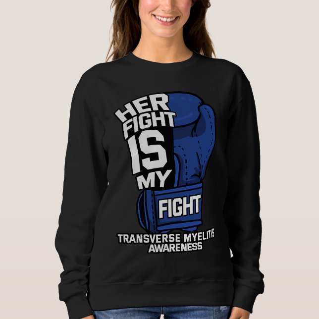 Her Fight Is My Fight Transverse Myelitis Warrior  Sweatshirt (Vorderseite)
