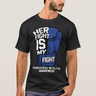 Her Fight Is My Fight Transverse Myelitis Warrior  T-Shirt