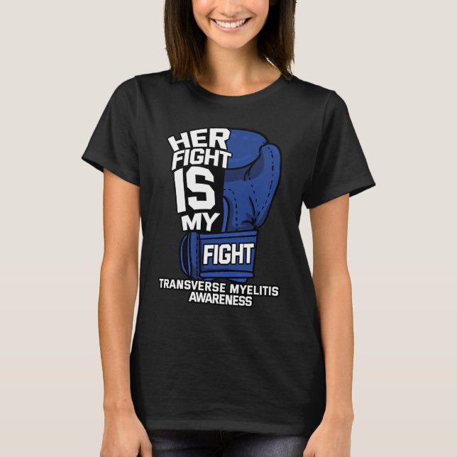Her Fight Is My Fight Transverse Myelitis Warrior  T-Shirt (Vorderseite)