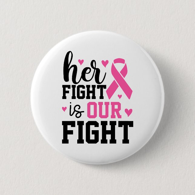 Her Fight Is Our Fight Breast Cancer Awareness Button (Vorderseite)