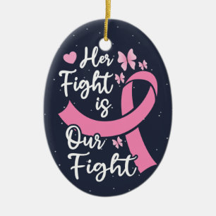 Her Fight is Our Fight Cancer Family Support Keramik Ornament
