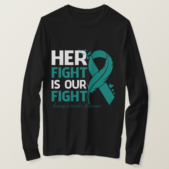 Her Fight Is Our My Fight ANXIETY DISORDER AWARENE T-Shirt (Design vorne)