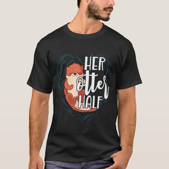 Her Otter Half Pun Romantic Couple Valentine's Day T-Shirt (Vorderseite)