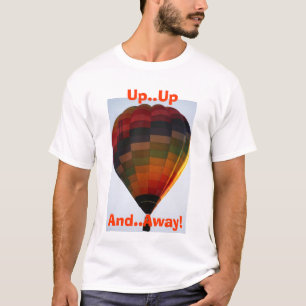 Herauf… oben und, weg! Heißluft-Ballon T-Shirt