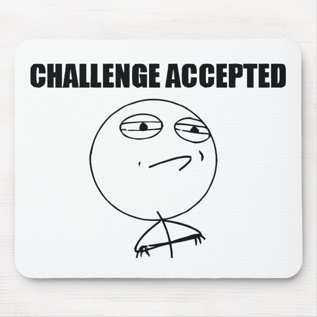Herausforderung angenommen mousepad (Vorne)