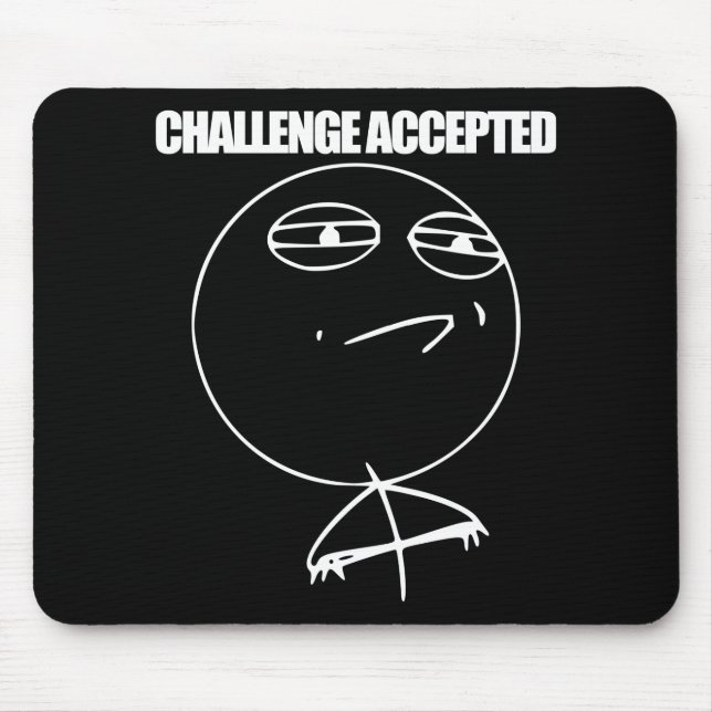 Herausforderung angenommen mousepad (Vorne)