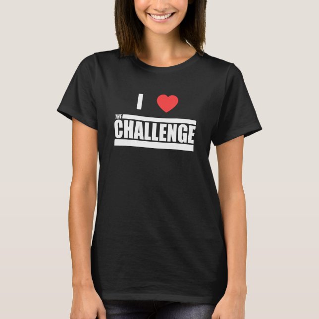 Herausforderung I Liebe T-Shirt (Vorderseite)