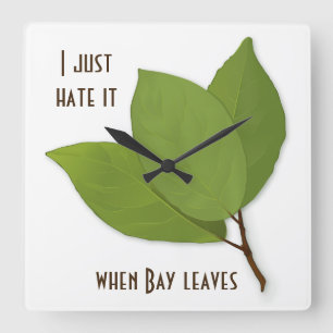 Herb Pun, I Hate It When Bay Leaves Quadratische Wanduhr