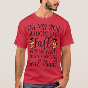 Herbst will mich ein Kürbisgewürz spät richtig sch T-Shirt