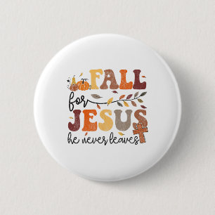 Herbstfall Jesus er Verlasse nie Frauen Button
