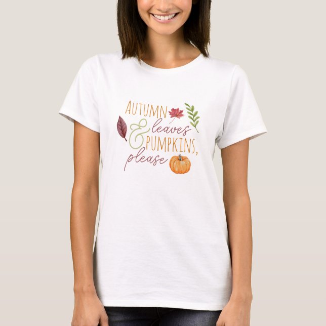 "Herbstleaves & Pumpkins, bitte" Herbst T - Shirt (Vorderseite)