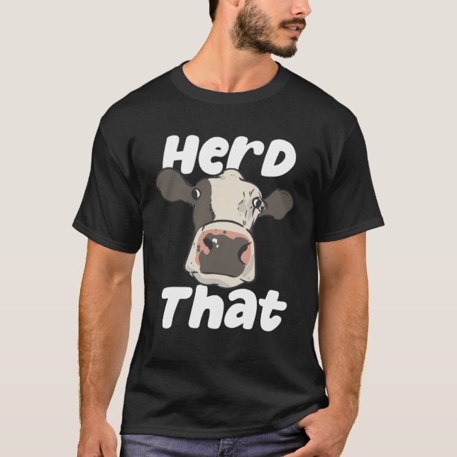 Herd That  Farmer Farming Bovine Cow Cattle Pun T-Shirt (Vorderseite)