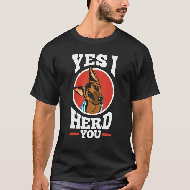 Herding Dogs German King Shepherd Yes I Herd You T-Shirt (Vorderseite)
