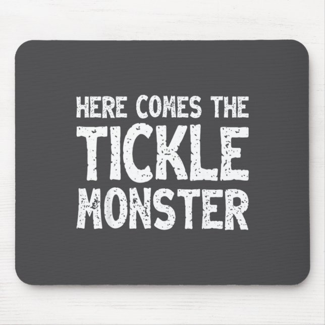 Here Comes The Tickle Monster Funny Tickling Laugh Mousepad (Vorne)